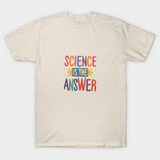 Science is the Answer, Celebrate the Beauty of Science, Science + Style = Perfect Combination T-Shirt